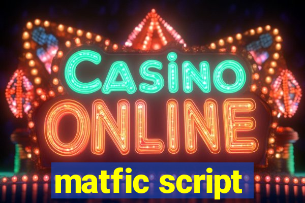 matfic script